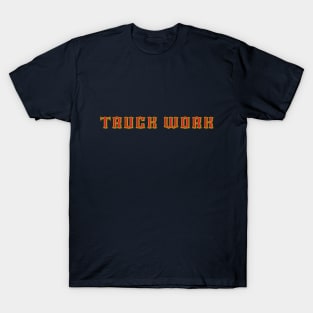 Truck work Fireman shirt T-Shirt